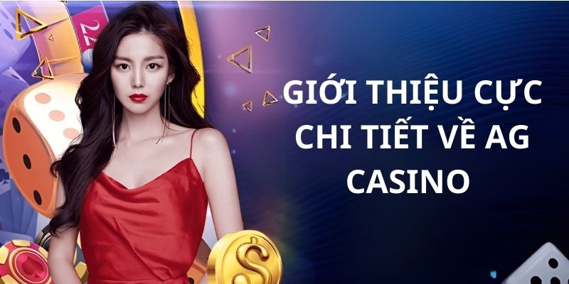 Đôi nét về AG Casino 