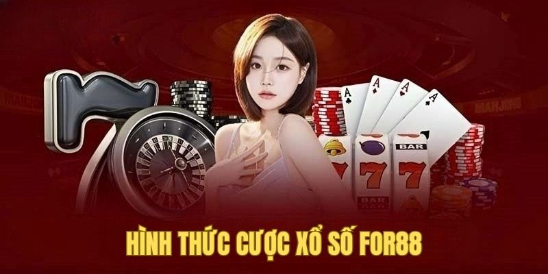 Các hình thức cược xổ số For88 cần tham khảo