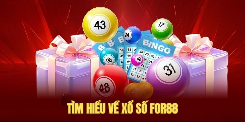 Tìm hiểu về cược xổ số tại For88